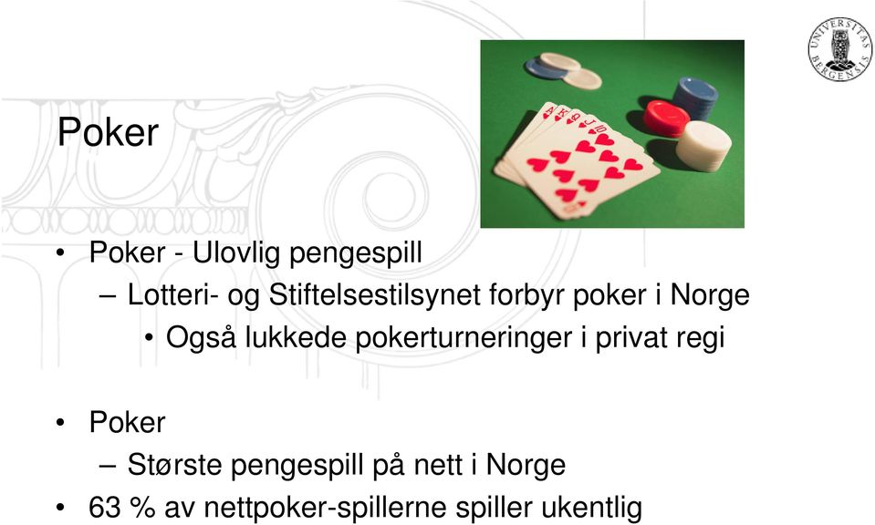 pokerturneringer i privat regi Poker Største