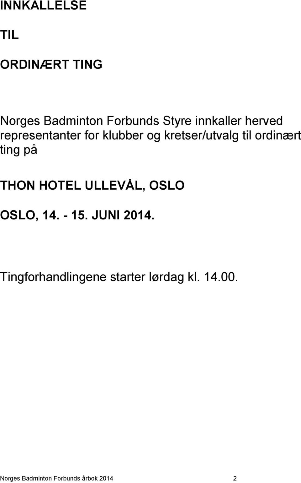 ordinært ting på THON HOTEL ULLEVÅL, OSLO OSLO, 14. - 15. JUNI 2014.