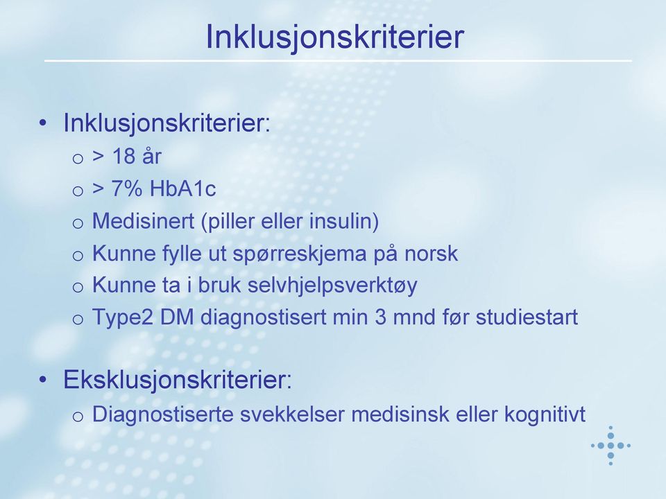 Kunne ta i bruk selvhjelpsverktøy o Type2 DM diagnostisert min 3 mnd før