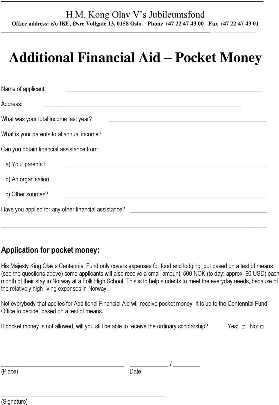 Can you obtain financial assistance from: a) Your parents? _ b) An organisation _ c) Other sources? _ Have you applied for any other financial assistance?