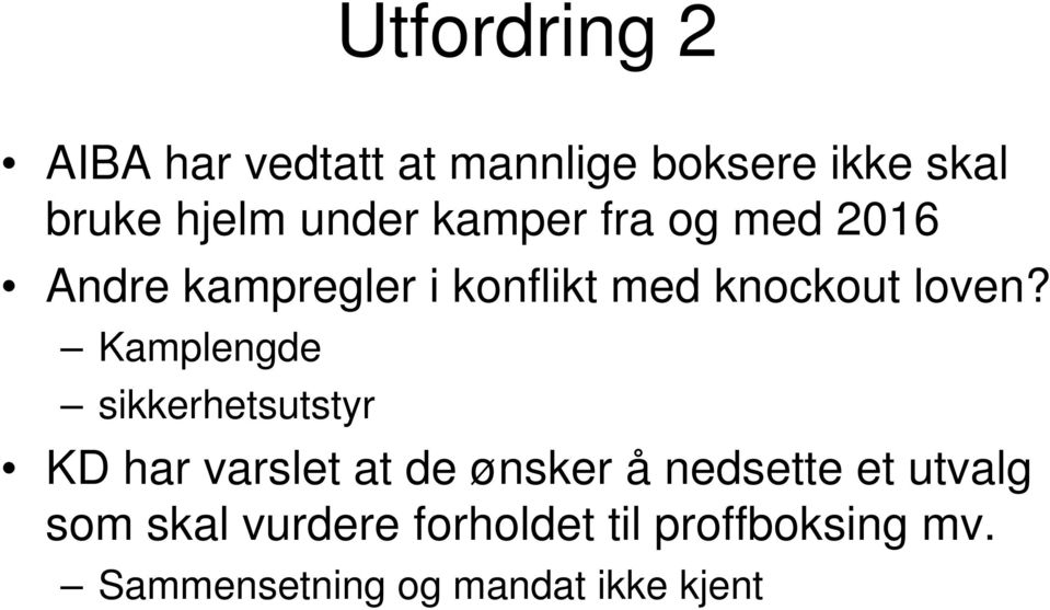 Kamplengde sikkerhetsutstyr KD har varslet at de ønsker å nedsette et utvalg