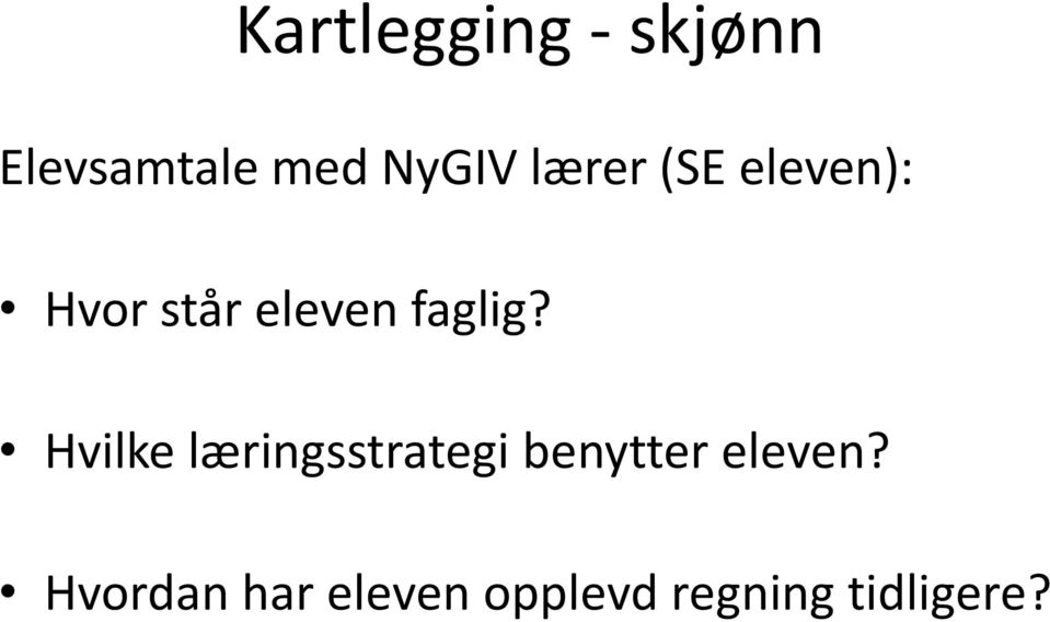 Hvilke læringsstrategi benytter eleven?