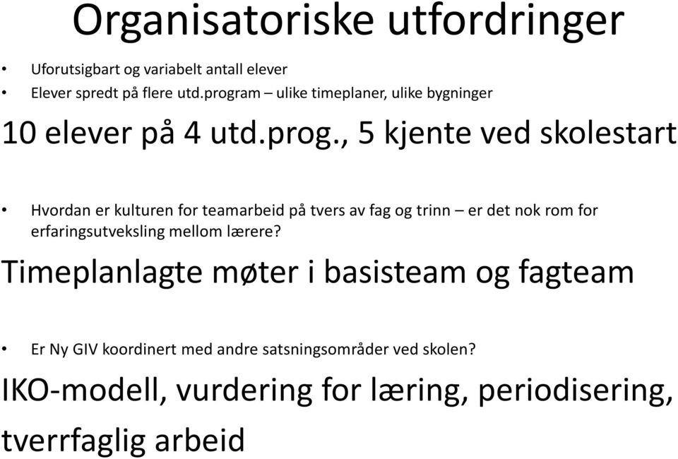 teamarbeid på tvers av fag og trinn er det nok rom for erfaringsutveksling mellom lærere?