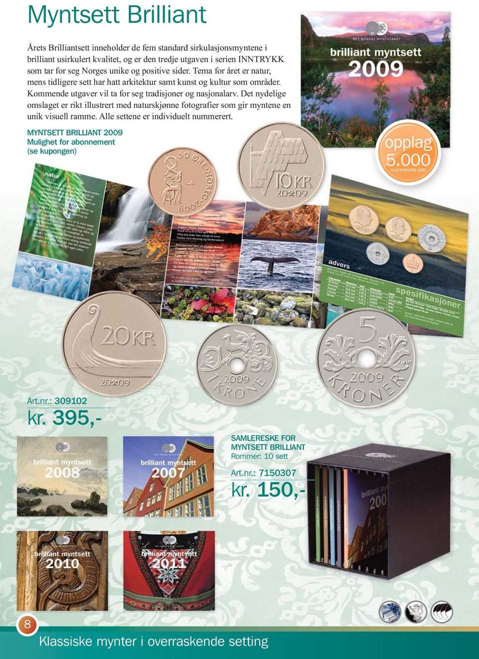 Det nydelige omslaget er rikt illustrert med naturskjønne fotografier som gir myntene en unik visuell ramme. Alle settene er individuelt nummerert.