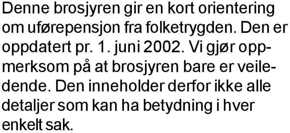 Vi gjør oppmerksom på at brosjyren bare er veiledende.