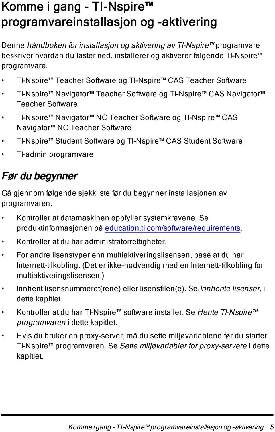 TI-Nspire Teacher Software og TI-Nspire CAS Teacher Software TI-Nspire Navigator Teacher Software og TI-Nspire CAS Navigator Teacher Software TI-Nspire Navigator NC Teacher Software og TI-Nspire CAS