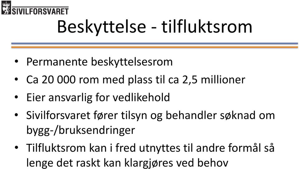 fører tilsyn og behandler søknad om bygg-/bruksendringer Tilfluktsrom kan