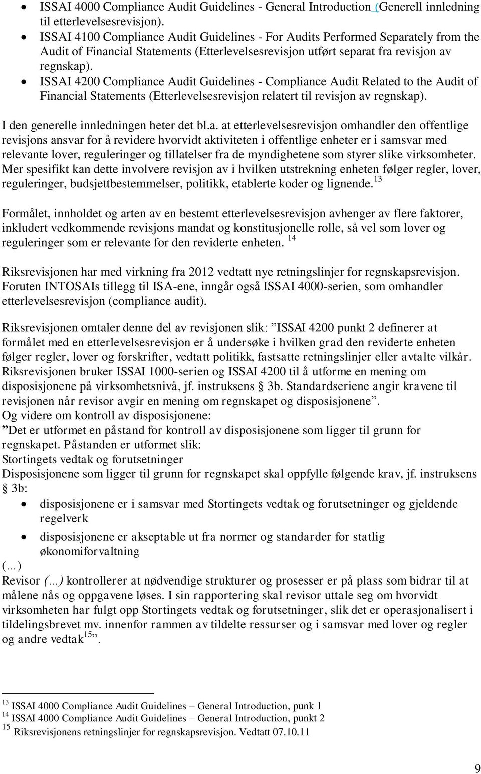 ISSAI 4200 Compliance Audit Guidelines - Compliance Audit Related to the Audit of Financial Statements (Etterlevelsesrevisjon relatert til revisjon av regnskap).