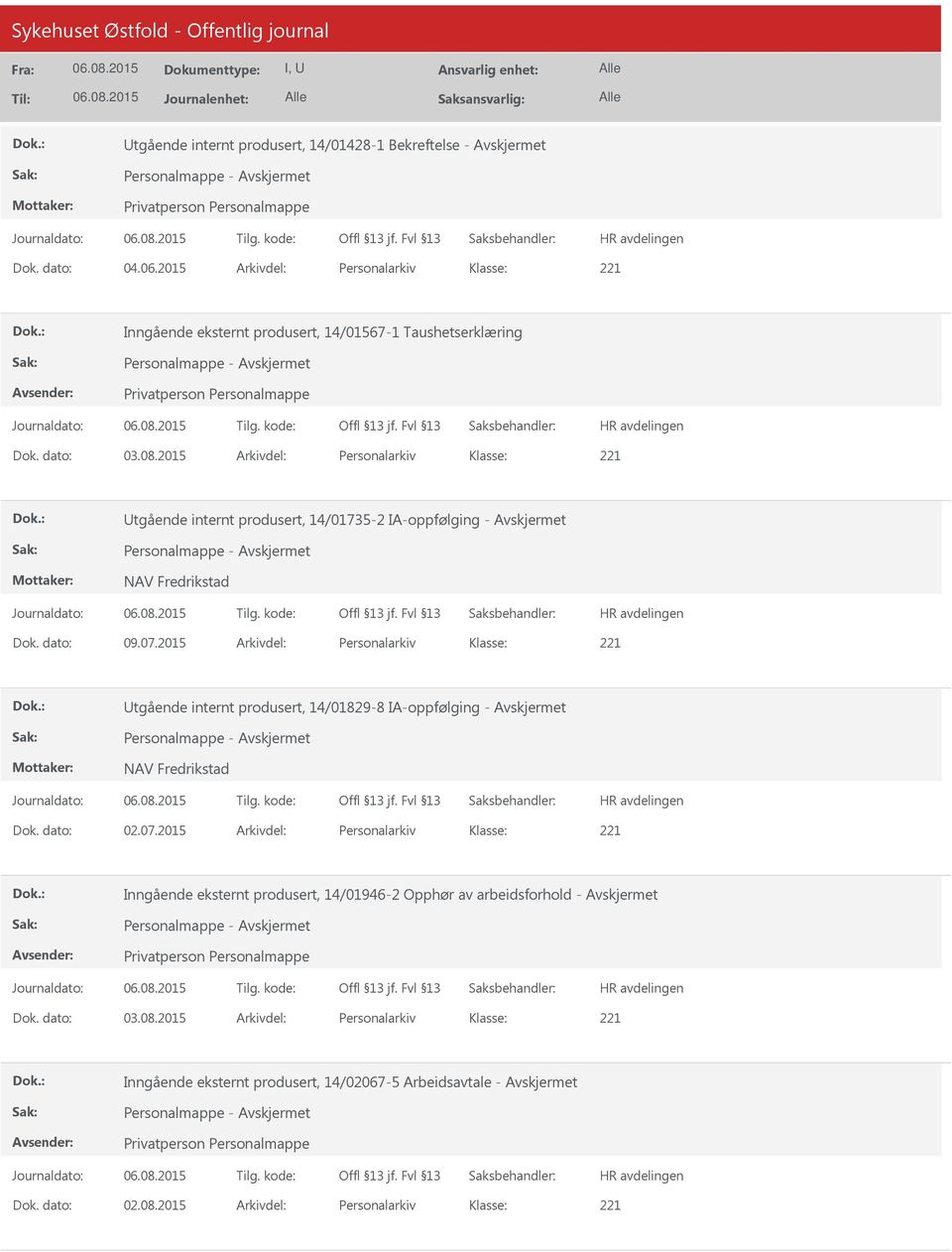 2015 Arkivdel: Personalarkiv tgående internt produsert, 14/01829-8 IA-oppfølging - NAV Fredrikstad Dok. dato: 02.07.