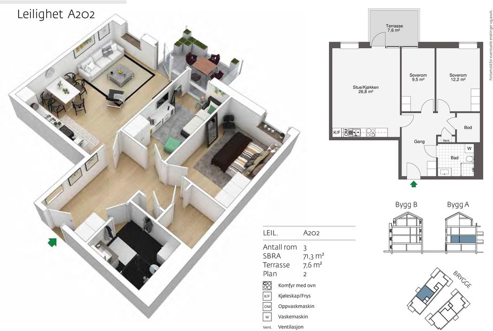 Stue/Kjøkken 26,8 m² 9,5 m² 12,2 m² Bod Bod Bygg B Bygg A LEIL.