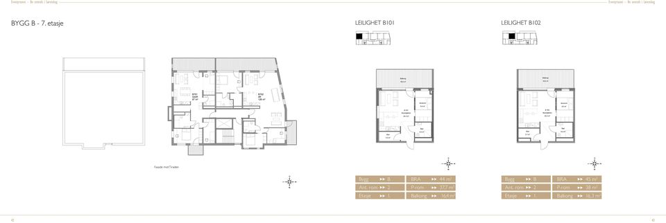 3 m² 701 3(4)R 97 m² 702 4R 126 m² 8.4 m² 8.5 m² 101 25.3 m² 102 25.5 m² 3.7 m² 3.2 m² Fasade mot Tiraden R 44 m 2 R 45 m 2 42 LEIL.R.: 101 P-ROM: 37,7 m2 (, sov, ROM T.