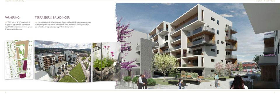 terrasser & balkonger lle leiligheter vil få sin egen uteplass.