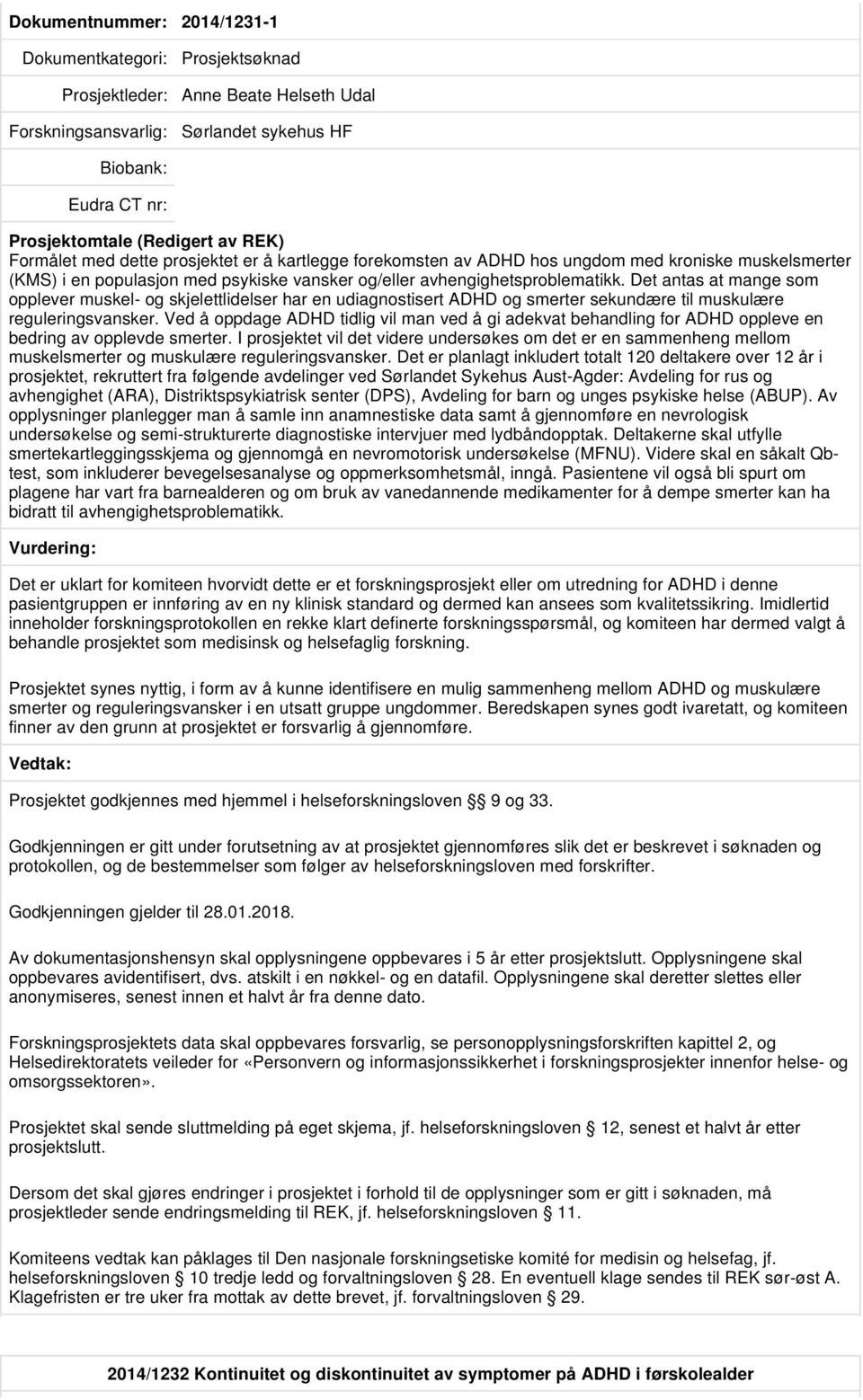 Det antas at mange som opplever muskel- og skjelettlidelser har en udiagnostisert ADHD og smerter sekundære til muskulære reguleringsvansker.