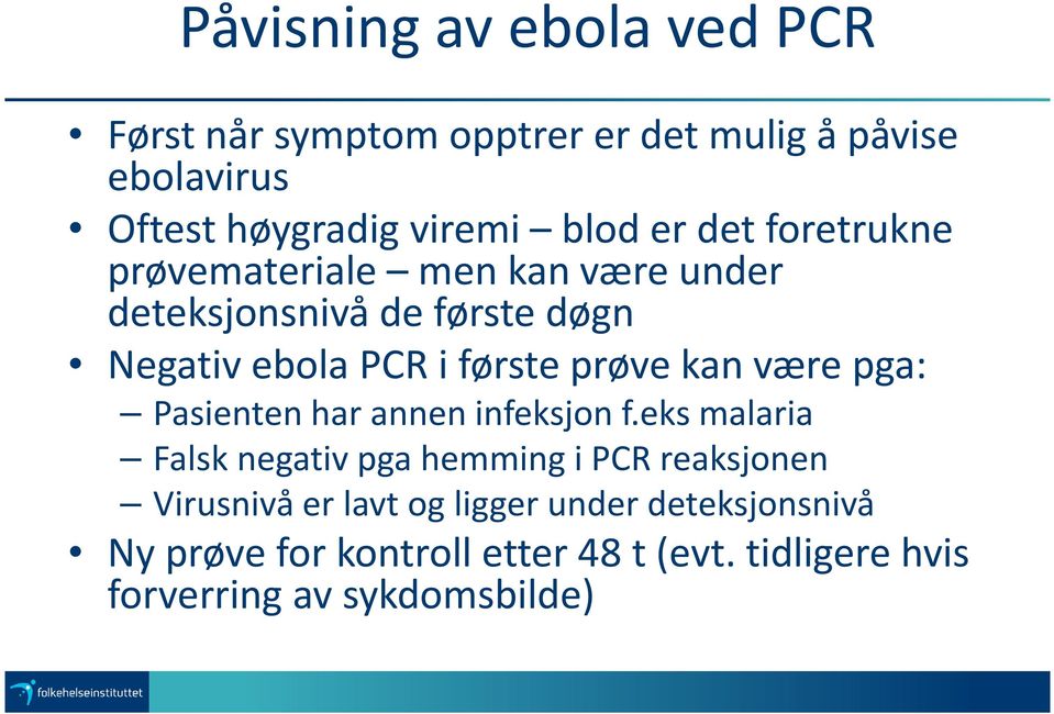 kan være pga: Pasienten har annen infeksjon f.