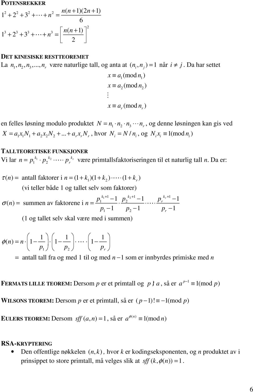 .. + x N, hvo Ni = N / i, og Nixi (mod i ) TALLTEORETISKE FUNKSJONER k k k Vi l = p p L p væe pimtllsfktoiseige til et tulig tll.