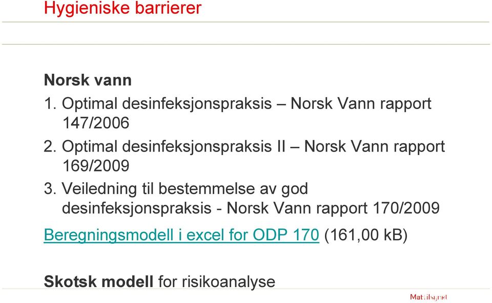 Optimal desinfeksjonspraksis II Norsk Vann rapport 169/2009 3.