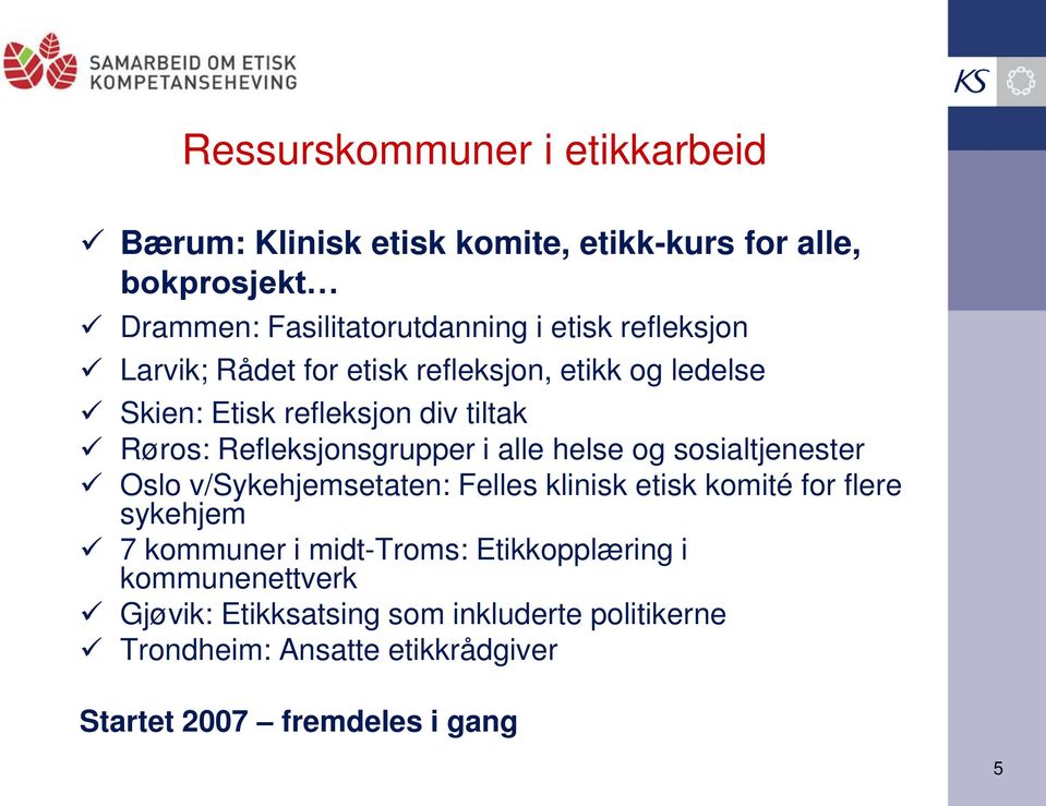 helse og sosialtjenester Oslo v/sykehjemsetaten: Felles klinisk etisk komité for flere sykehjem 7 kommuner i midt-troms: