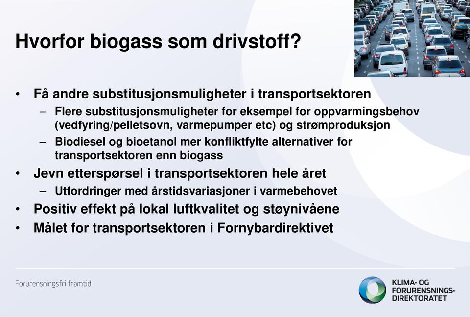 (vedfyring/pelletsovn, varmepumper etc) og strømproduksjon Biodiesel og bioetanol mer konfliktfylte alternativer for