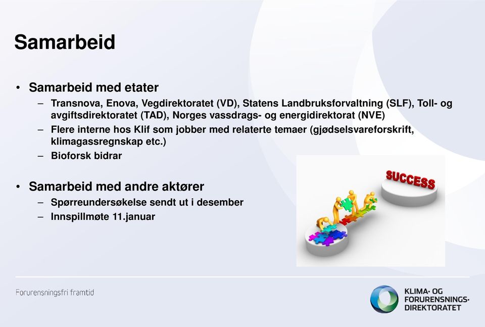 energidirektorat (NVE) Flere interne hos Klif som jobber med relaterte temaer