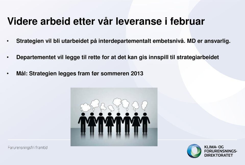 Departementet vil legge til rette for at det kan gis innspill