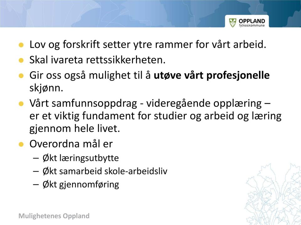 Vårt samfunnsoppdrag - videregående opplæring er et viktig fundament for studier og