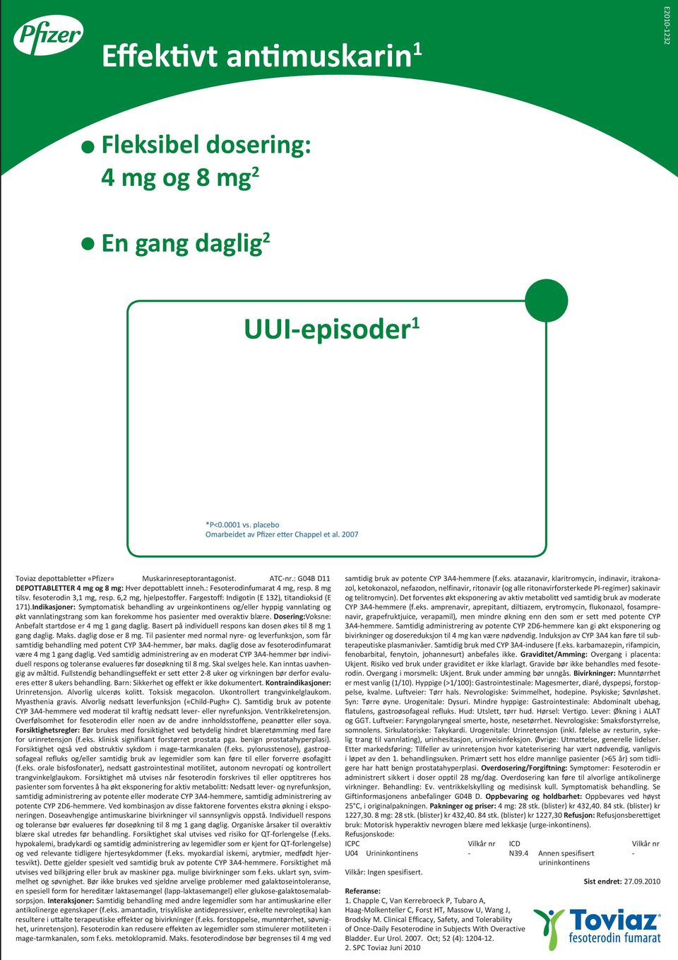 fesoterodin 3,1 mg, resp. 6,2 mg, hjelpestoffer. Fargestoff: Indigotin (E 132), titandioksid (E 171).