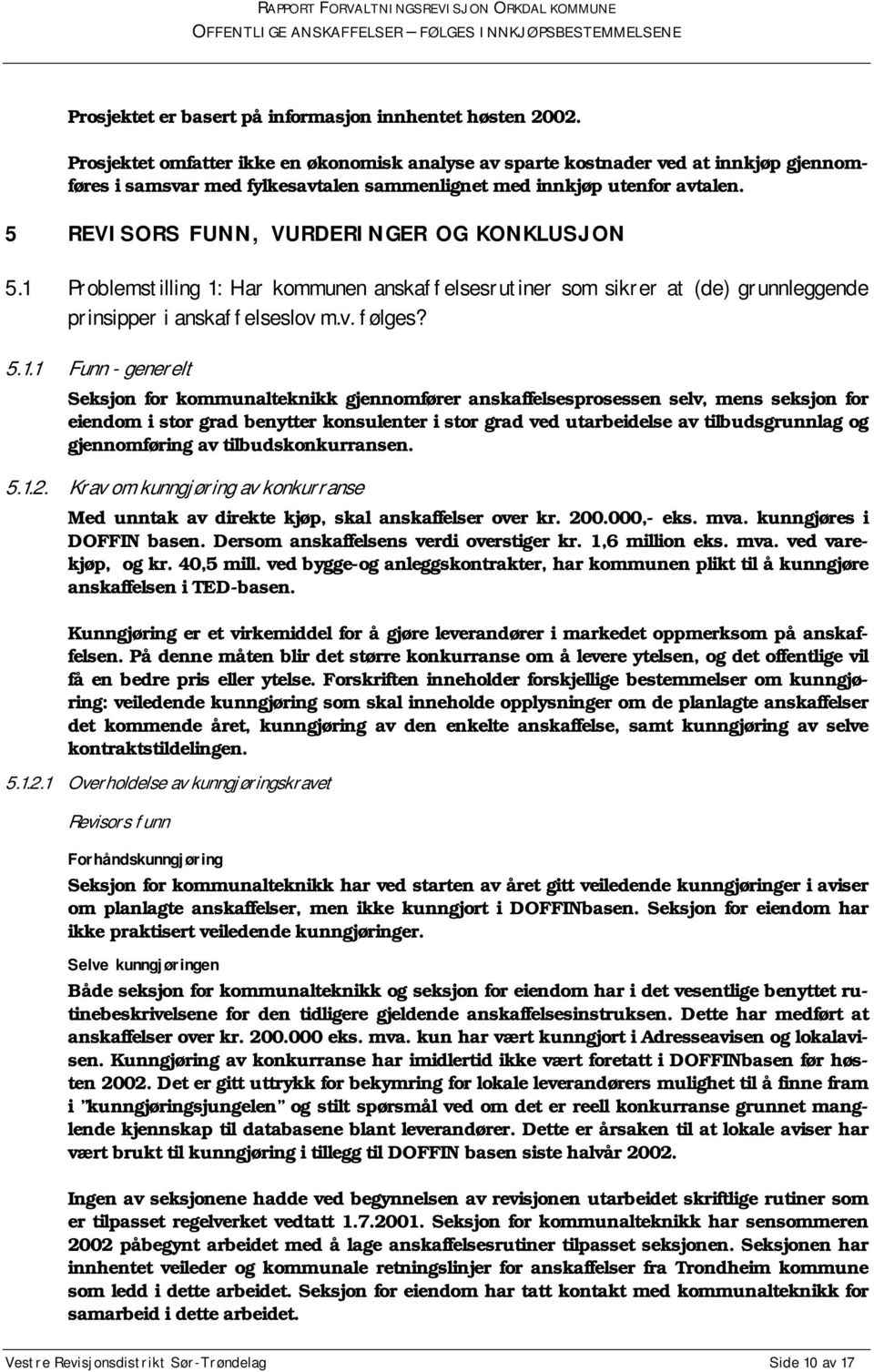 5 REVISORS FUNN, VURDERINGER OG KONKLUSJON 5.1 