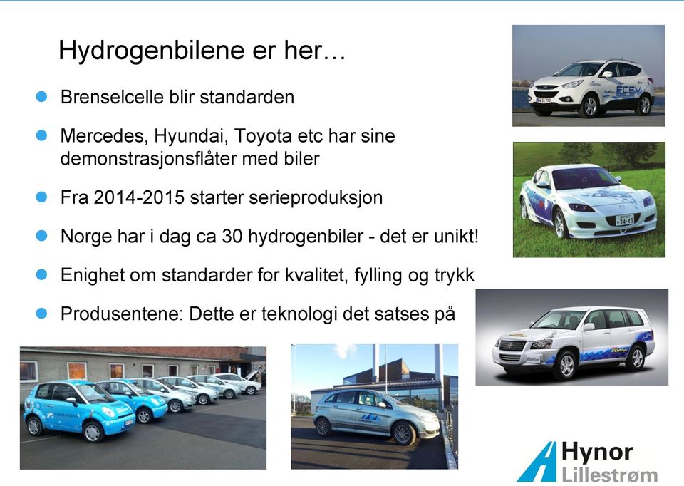 serieproduksjon Norge har i dag ca 30 hydrogenbiler - det er unikt!