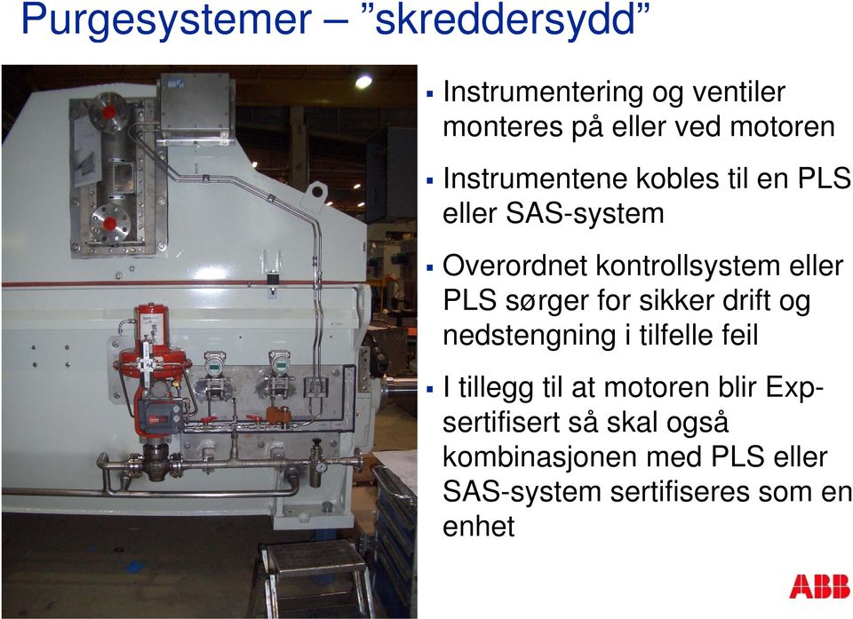 sørger for sikker drift og nedstengning i tilfelle ll feil I tillegg til at motoren blir