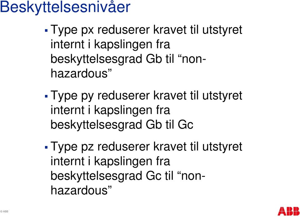 til utstyret t t internt i kapslingen fra beskyttelsesgrad Gb til Gc Type pz