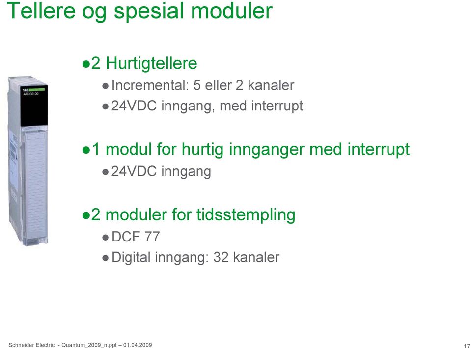 for hurtig innganger med interrupt 24VDC inngang 2