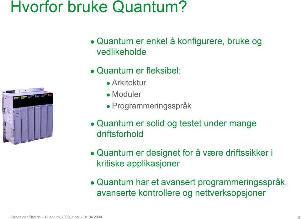 Moduler Programmeringsspråk Quantum er solid og testet under mange driftsforhold