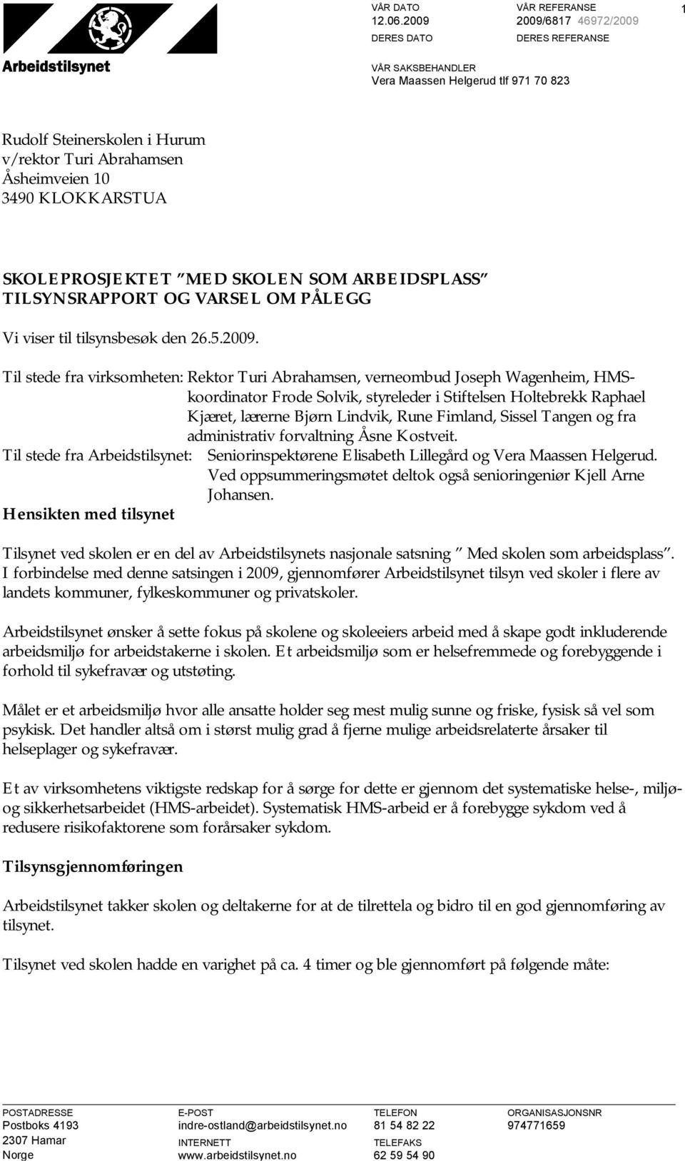 SOM ARBEIDSPLASS TILSYNSRAPPORT OG VARSEL OM PÅLEGG Vi viser til tilsynsbesøk den 26.5.2009.