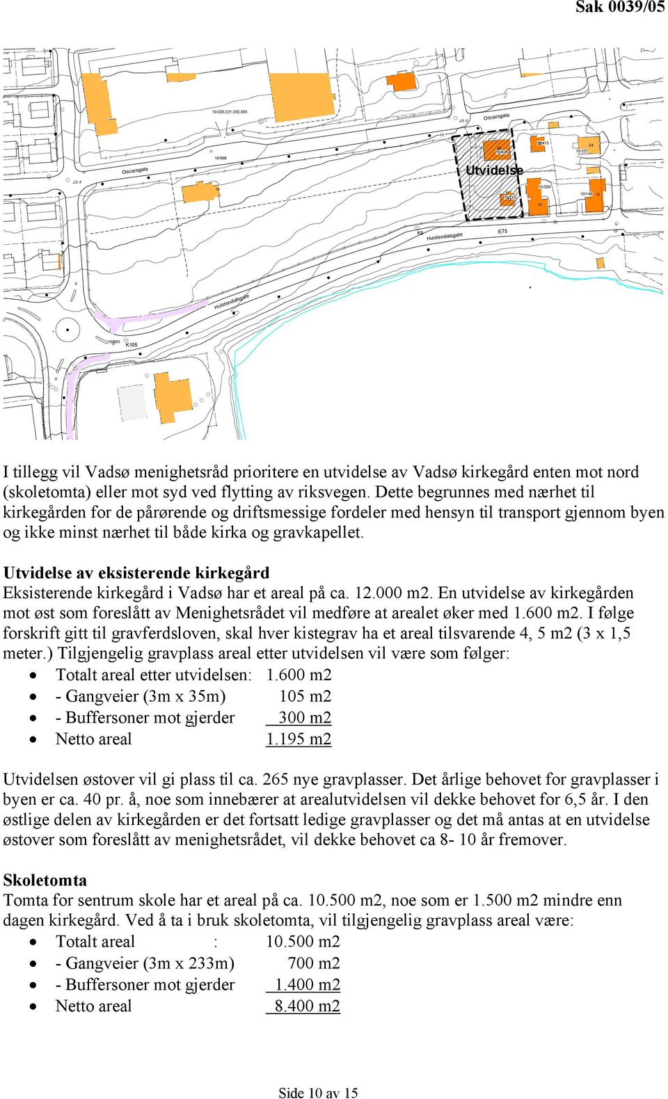 mot syd ved flytting av riksvegen.