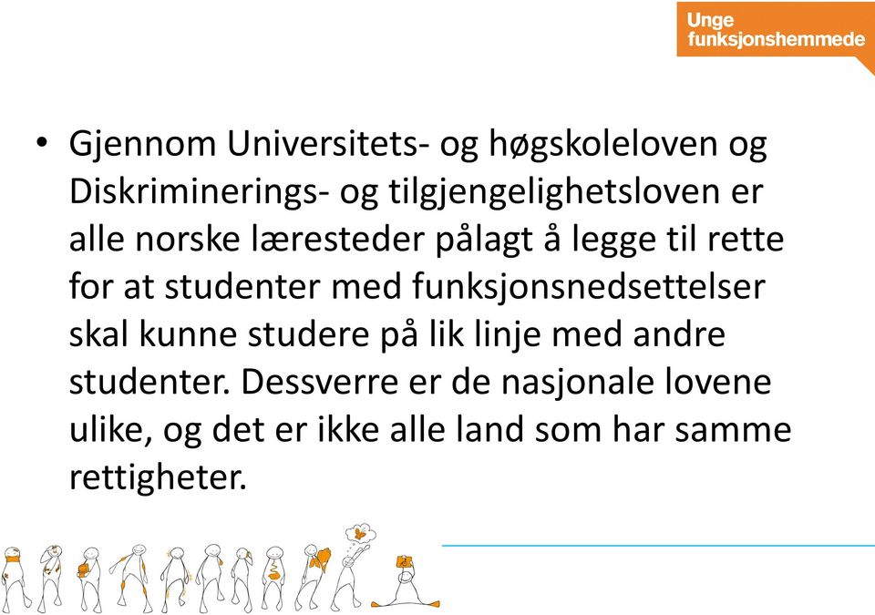 studenter med funksjonsnedsettelser skal kunne studere på lik linje med andre