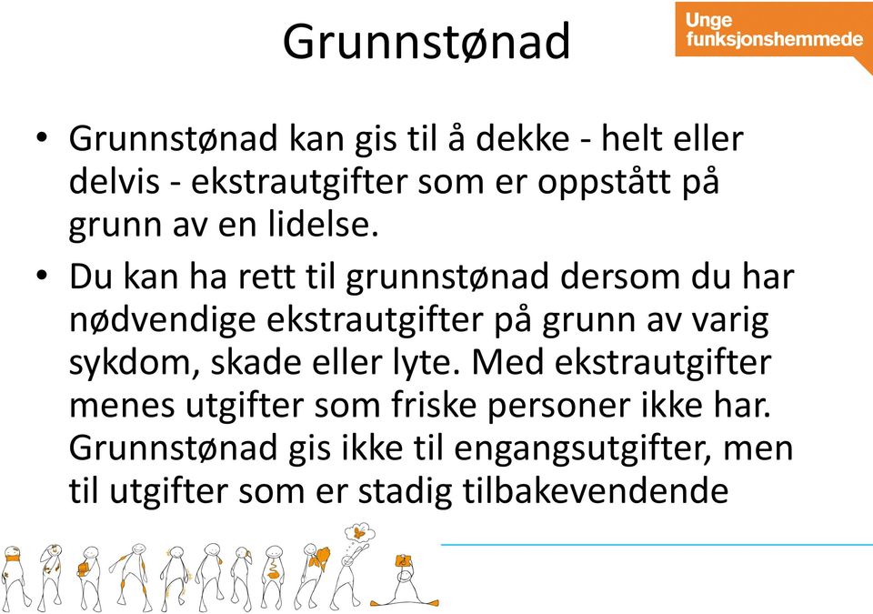 Du kan ha rett til grunnstønad dersom du har nødvendige ekstrautgifter på grunn av varig sykdom,