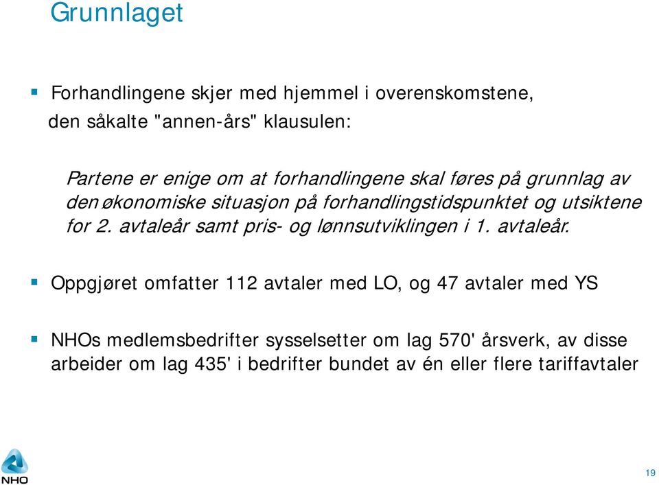 avtaleår samt pris- og lønnsutviklingen i 1. avtaleår.