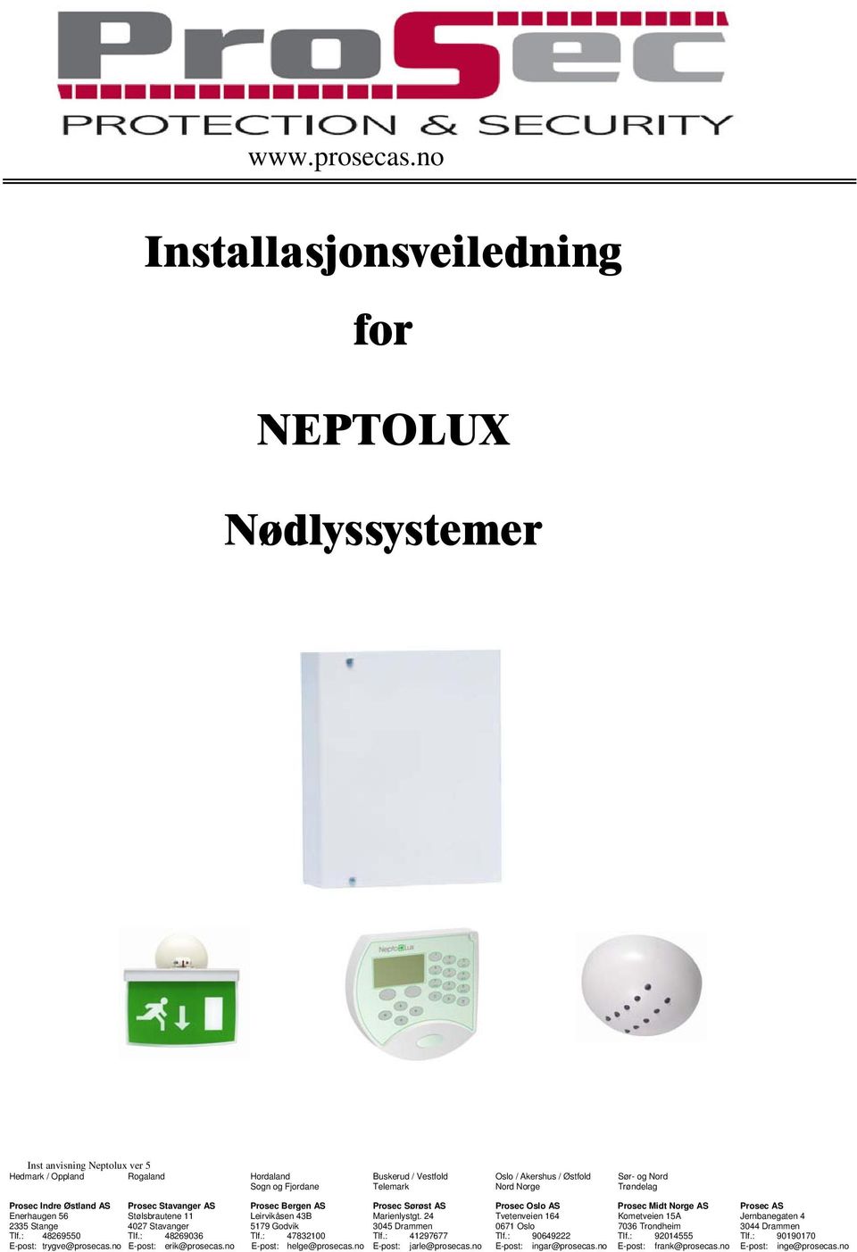 Norge Sør- og Nord Trøndelag Prosec Indre Østland AS Prosec Stavanger AS Prosec Bergen AS Prosec Sørøst AS Prosec Oslo AS Prosec Midt Norge AS Prosec AS Enerhaugen 56 Stølsbrautene 11 Leirvikåsen 43B
