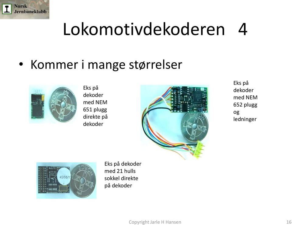 Eks på dekoder med NEM 652 plugg og ledninger Eks