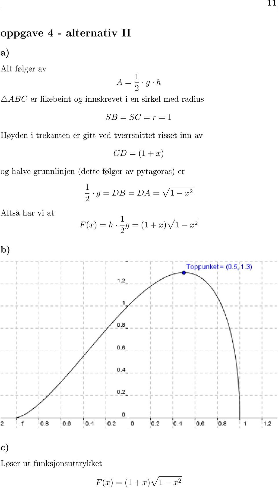 CD = (1 + x og halve grunnlinjen (dette følger av pytagoras er Altså har vi at 1 2 g = DB =