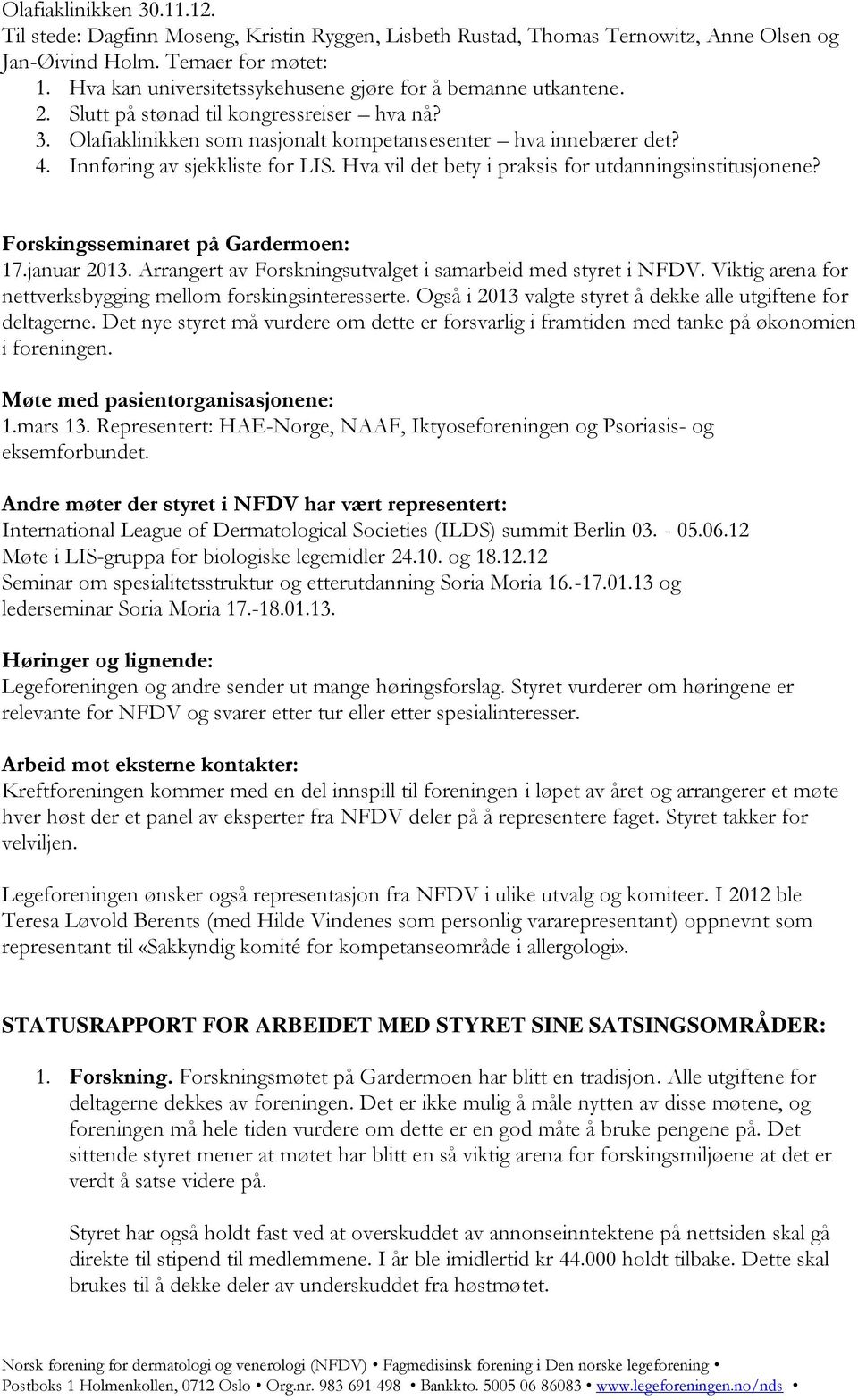 Innføring av sjekkliste for LIS. Hva vil det bety i praksis for utdanningsinstitusjonene? Forskingsseminaret på Gardermoen: 17.januar 2013.