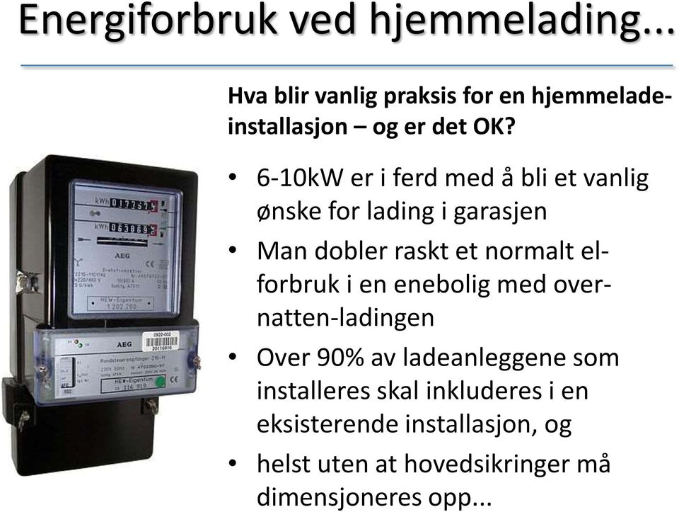 6-10kW er i ferd med å bli et vanlig ønske for lading i garasjen Man dobler raskt et normalt