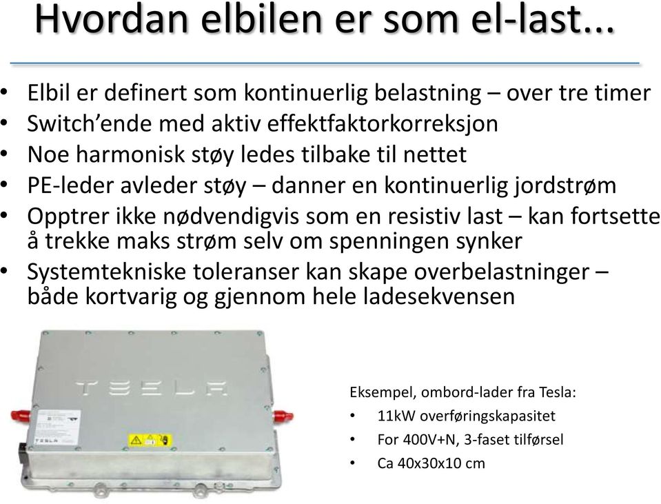 tilbake til nettet PE-leder avleder støy danner en kontinuerlig jordstrøm Opptrer ikke nødvendigvis som en resistiv last kan fortsette å