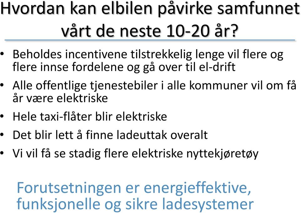 offentlige tjenestebiler i alle kommuner vil om få år være elektriske Hele taxi-flåter blir elektriske Det