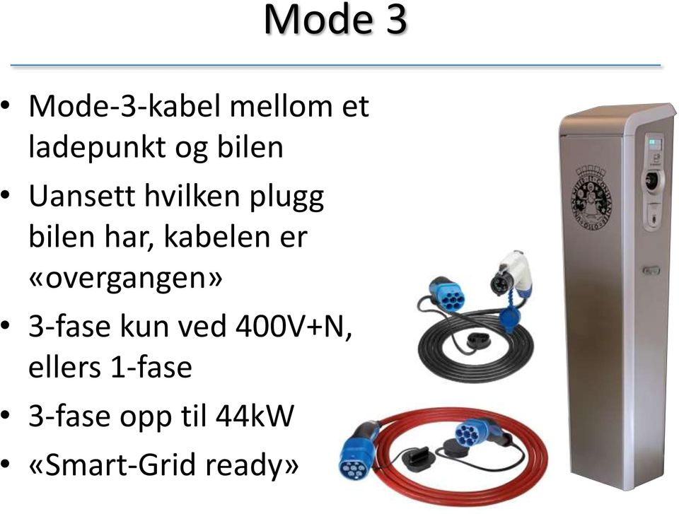 kabelen er «overgangen» 3-fase kun ved