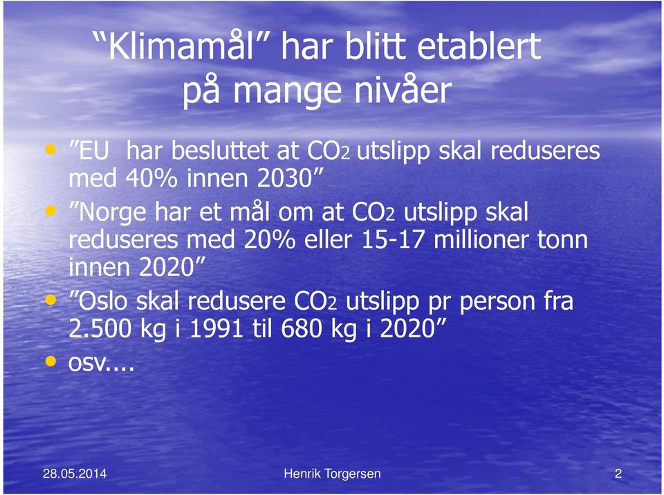 utslipp skal reduseres med 20% eller 15-17 millioner tonn innen 2020 Oslo