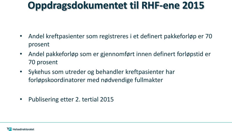 definert forløpstid er 70 prosent Sykehus som utreder og behandler