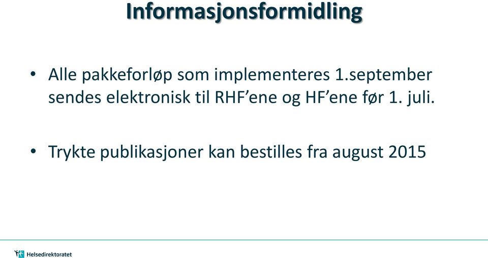 september sendes elektronisk til RHF ene og