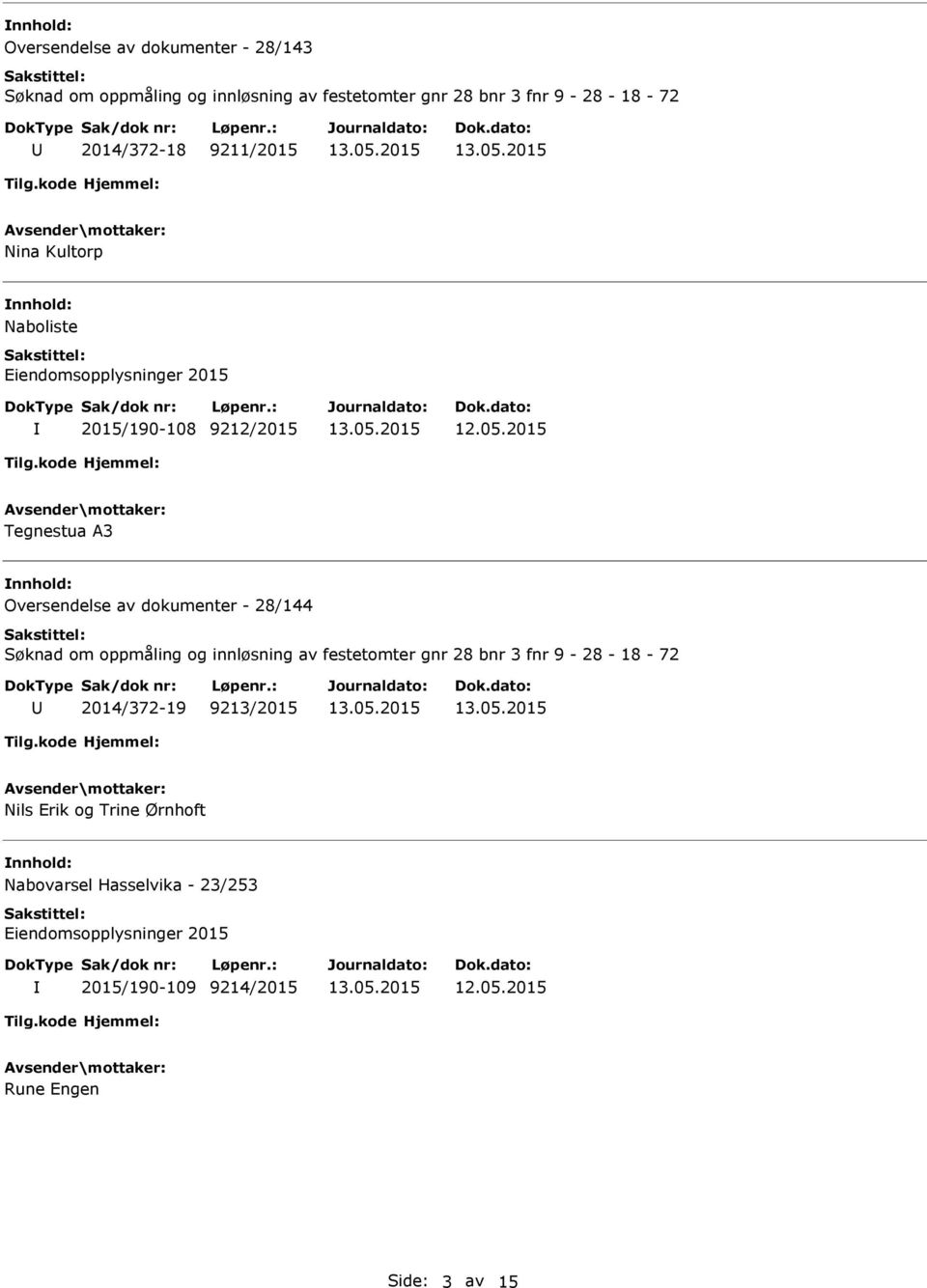 dokumenter - 28/144 Søknad om oppmåling og innløsning av festetomter gnr 28 bnr 3 fnr 9-28 - 18-72 2014/372-19 9213/2015