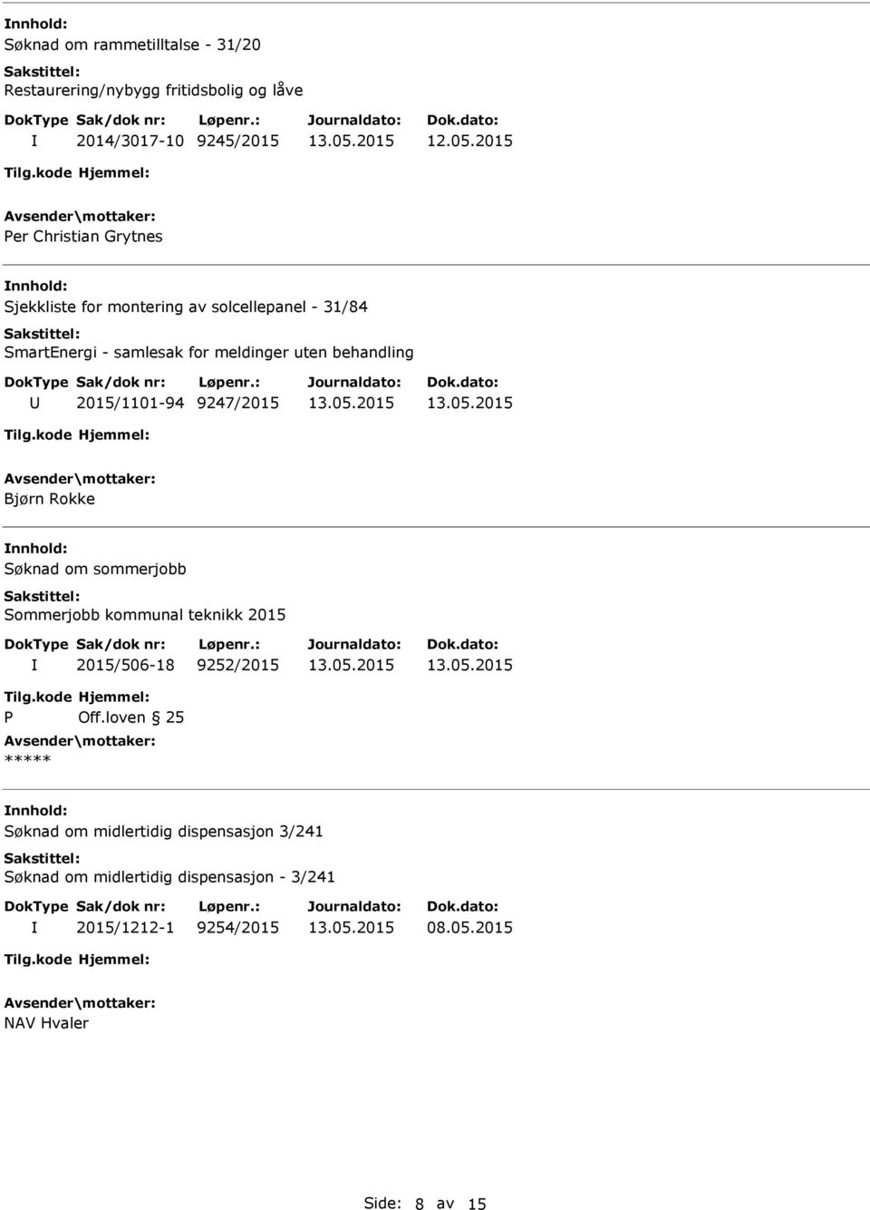 Søknad om sommerjobb Sommerjobb kommunal teknikk 2015 2015/506-18 9252/2015 Off.